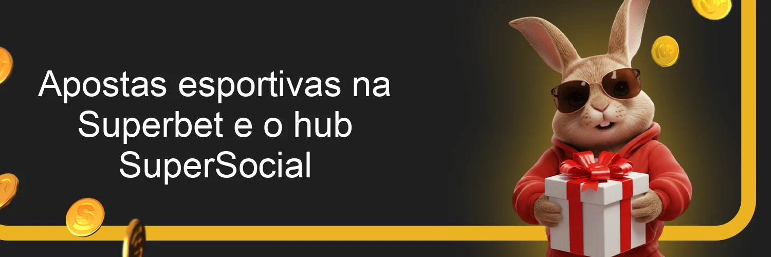 Apostas esportivas na Superbet e o hub SuperSocial Apostas esportivas na Superbet e o hub SuperSocial